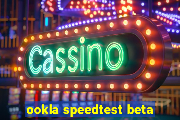 ookla speedtest beta